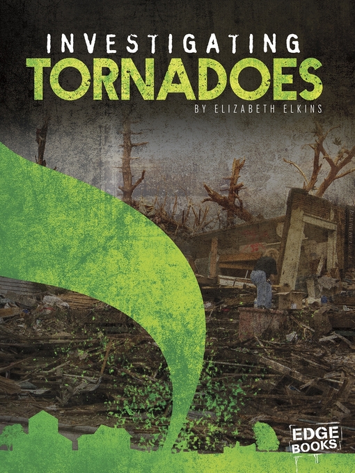 Title details for Investigating Tornadoes by Elizabeth Elkins - Available